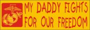 Bumper Sticker- My Daddy Fights For Our Freedom-Marines