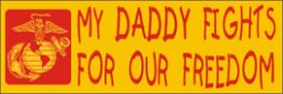 Bumper Sticker- My Daddy Fights For Our Freedom-Marines