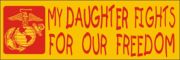 Bumper Sticker- My Daughter Fights For Our Freedom-Marines