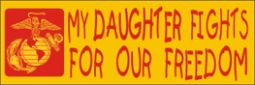 Bumper Sticker- My Daughter Fights For Our Freedom-Marines