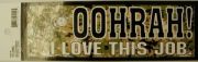 OOHRAH - I Love This Job Bumper Sticker
