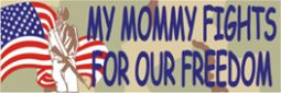 My Mommy Fights For Our Freedom Bumper Sticker